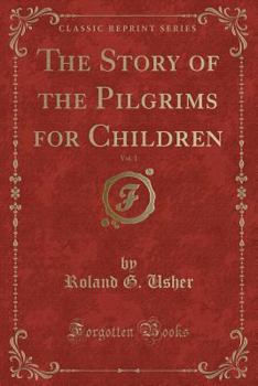 Paperback The Story of the Pilgrims for Children, Vol. 1 (Classic Reprint) Book