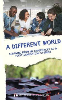 Paperback A Different World: Learning from My Experiences as a First-Generation College Student Book
