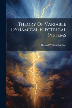 Paperback Theory Of Variable Dynamical Electrical Systems Book