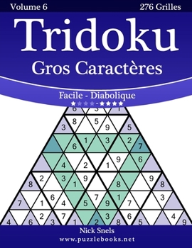 Paperback Tridoku Gros Caractères - Facile à Diabolique - Volume 6 - 276 Grilles [French] [Large Print] Book