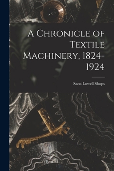 Paperback A Chronicle of Textile Machinery, 1824-1924 Book