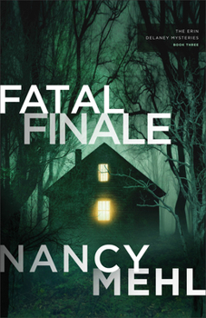 Fatal Finale: A Christian Romantic Suspense Novel with Action, Cryptic Clues, Police, and FBI Investigations - Book #3 of the Erin Delaney Mysteries