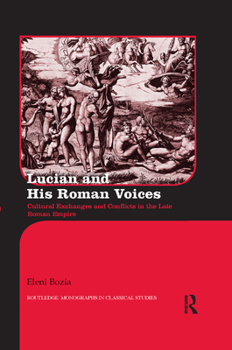 Paperback Lucian and His Roman Voices: Cultural Exchanges and Conflicts in the Late Roman Empire Book