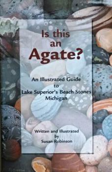 Paperback Is This an Agate?: An Illustrated Guide to Lake Superior's Beach Stones Michigan Book