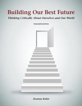 Paperback Building Our Best Future: Thinking Critically About Ourselves and Our World Book