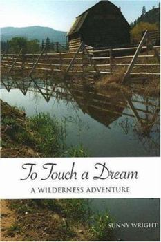 Paperback To Touch a Dream: A Wilderness Adventure Book