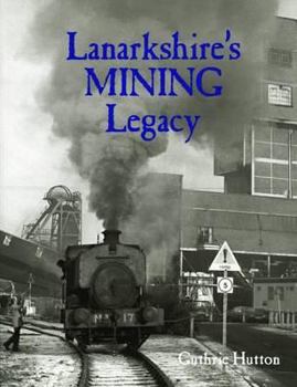 Paperback Lanarkshire's Mining Legacy Book