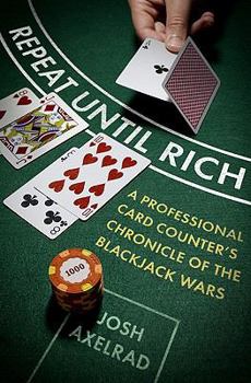 Hardcover Repeat Until Rich: A Professional Card Counter's Chronicle of the Blackjack Wars Book