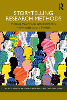 Storytelling Research Methods: Meaning Making and Interdisciplinary Knowledges across Borders