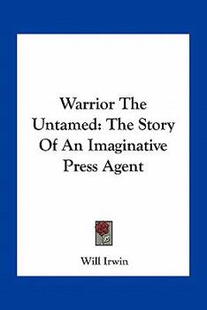 Paperback Warrior The Untamed: The Story Of An Imaginative Press Agent Book