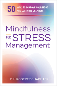 Paperback Mindfulness for Stress Management: 50 Ways to Improve Your Mood and Cultivate Calmness Book