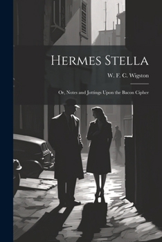 Paperback Hermes Stella; or, Notes and Jottings Upon the Bacon Cipher Book