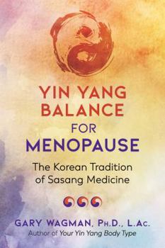 Paperback Yin Yang Balance for Menopause: The Korean Tradition of Sasang Medicine Book