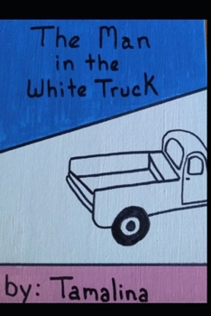 Paperback The Man in the White Truck Book