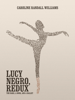 Paperback Lucy Negro, Redux: The Bard, a Book, and a Ballet Book