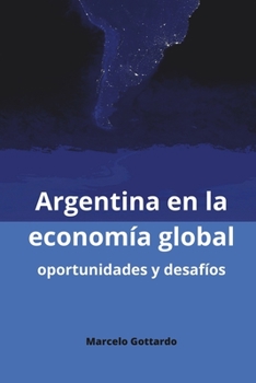 Paperback Argentina en la economía global: : oportunidades y desafíos [Spanish] Book