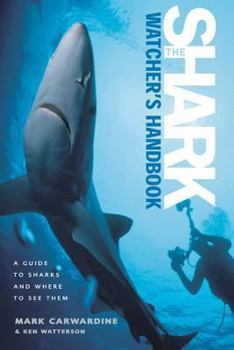 Paperback The Shark-Watcher's Handbook: A Guide to Sharks and Where to See Them Book