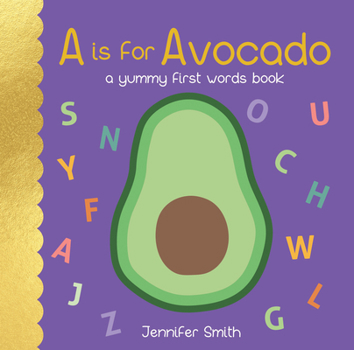 Board book A is for Avocado: A Yummy First Words Book