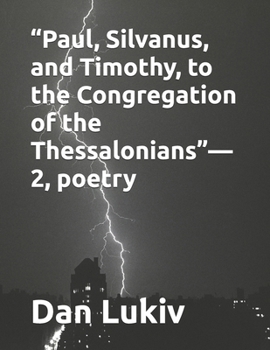 “Paul, Silvanus, and Timothy, to the Congregation of the Thessalonians,” poetry