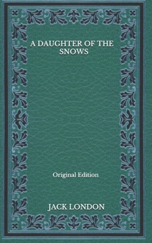 Paperback A Daughter of the Snows - Original Edition Book