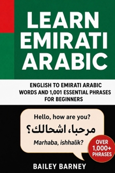 Learn Emirati Arabic: English to Emirati Arabic Words and 1,001 Essential Phrases for Beginners