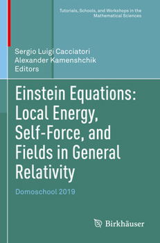Paperback Einstein Equations: Local Energy, Self-Force, and Fields in General Relativity: Domoschool 2019 Book