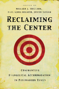 Paperback Reclaiming the Center: Confronting Evangelical Accommodation in Postmodern Times Book