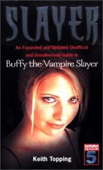 The Complete Slayer: An Unofficial and Unauthorized Guide to Every Episode of Buffy the Vampire Slayer