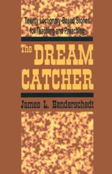 Paperback The Dream Catcher: Twenty Lectionary-Based Stories for Teaching and Preaching Book