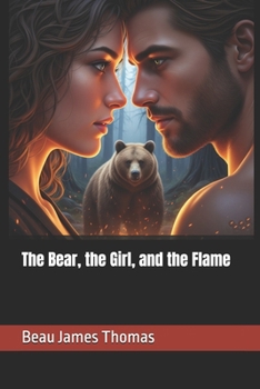 Paperback The Bear, the Girl, and the Flame Book