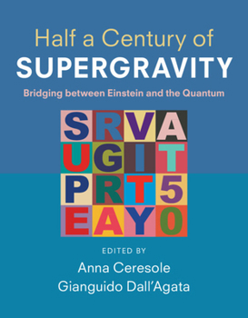 Hardcover Half a Century of Supergravity: Bridging Between Einstein and the Quantum Book