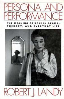 Hardcover Persona and Performance: The Meaning of Role in Drama, Therapy, and Everyday Life Book