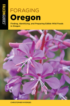 Paperback Foraging Oregon: Finding, Identifying, and Preparing Edible Wild Foods in Oregon Book