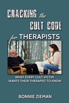 Paperback Cracking the Cult Code for Therapists: What Every Cult Victim Wants Their Therapist to Know Book
