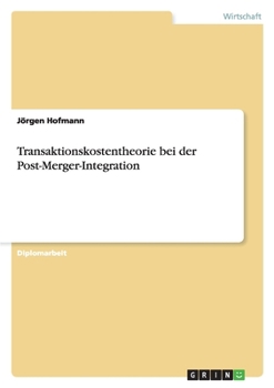 Paperback Transaktionskostentheorie bei der Post-Merger-Integration [German] Book