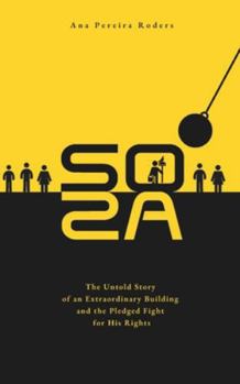 SOZA: The Untold Story of an Extraordinary Building and the Pledged Fight for His Rights