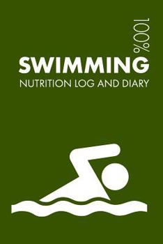 Paperback Swimming Sports Nutrition Journal: Daily Swimming Nutrition Log and Diary for Swimmer and Coach Book