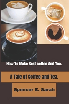 Paperback How To Make Best coffee And Tea.: A Tale of Coffee and Tea. Book