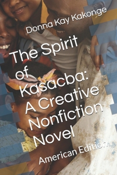 Paperback The Spirit of Kasacba: A Creative Nonfiction Novel: American Edition Book