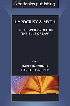 Paperback Hypocrisy & Myth: The Hidden Order of the Rule of Law Book