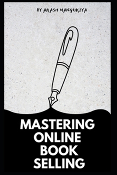 Paperback "Mastering Online Book Selling: A Comprehensive Guide for Authors" Book