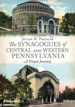 Paperback The Synagogues of Central & Western Pennsylvania: A Visual Journey Book