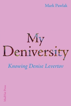 Paperback My Deniversity: Knowing Denise Levertov Book