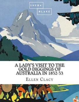 A Lady's Visit to the Gold Diggings of Australia In 1852-53