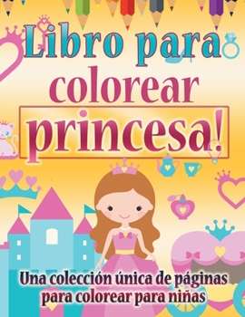 Paperback Libro para colorear princesa! Una colección única de páginas para colorear para niñas [Spanish] Book