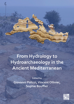 Paperback From Hydrology to Hydroarchaeology in the Ancient Mediterranean: An Interdisciplinary Approach Book
