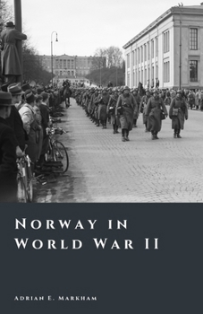 Norway in World War II: Occupation, Resistance, and Survival (The Story of Norway)