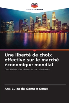 Une liberté de choix effective sur le marché économique mondial (French Edition)