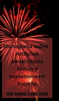 Monograf�a sobre Artificios pirot�cnicos Armas y explosivos en Espa�a