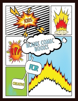Blank Comic Books for Creative Kids: A Large Notebook and Sketchbook for Kids and Adults to Draw Comics and Journal